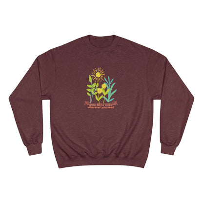 ECO-Friendly CHAMPION Sweatshirt ~ Nature's Power ~ Grow like a weed, wherever you seed