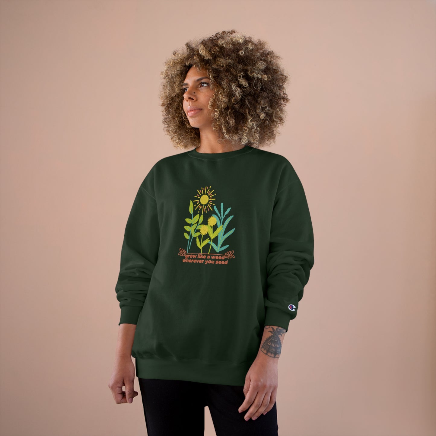 ECO-Friendly CHAMPION Sweatshirt ~ Nature's Power ~ Grow like a weed, wherever you seed