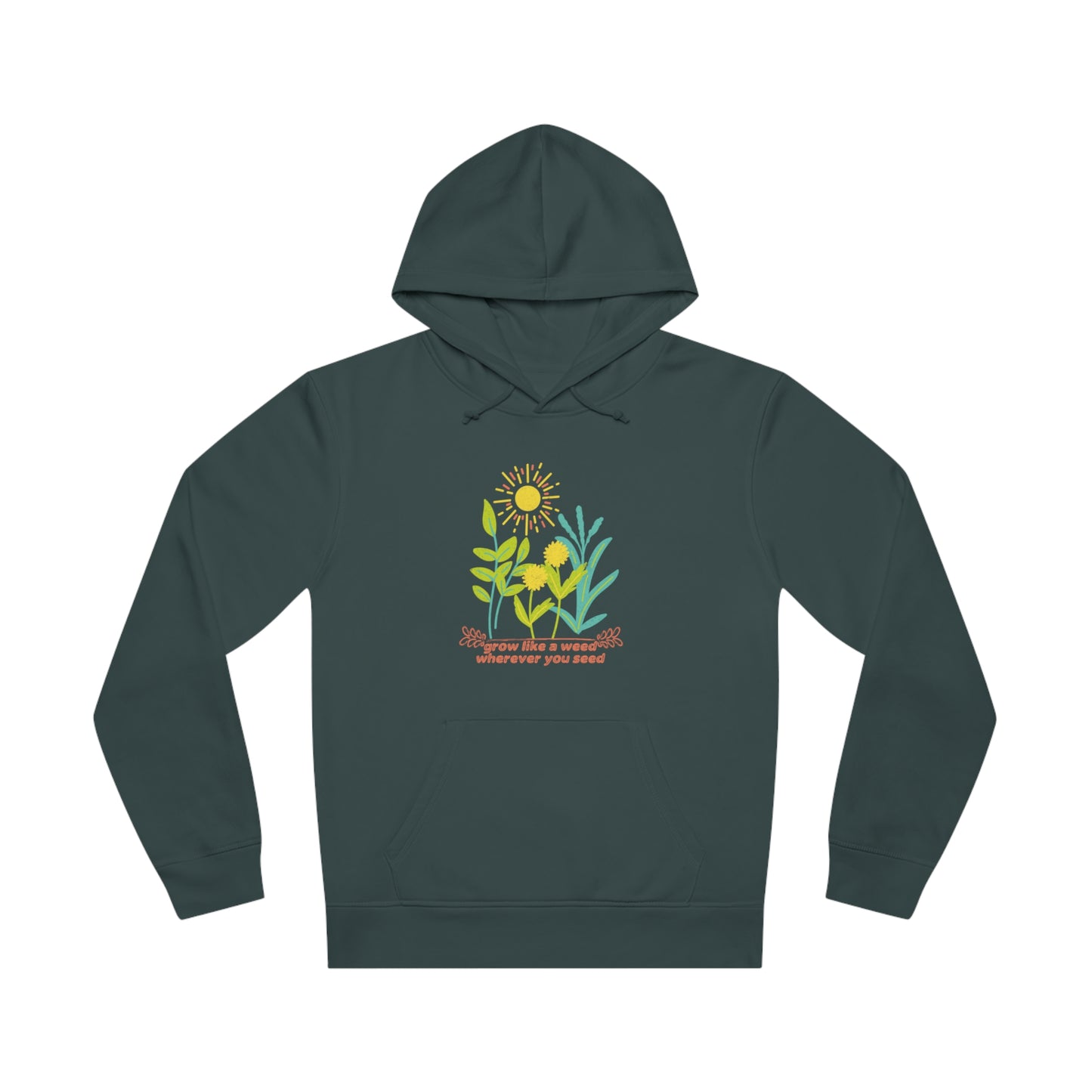 ECO-Friendly Hoodie ~ Nature's Power ~ Grow like a weed, wherever you seed