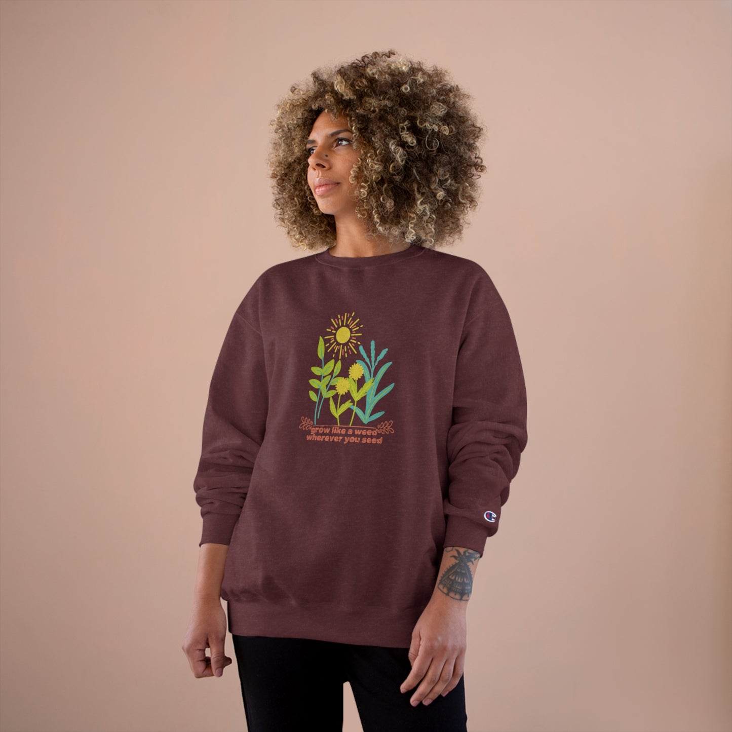 ECO-Friendly CHAMPION Sweatshirt ~ Nature's Power ~ Grow like a weed, wherever you seed